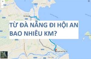 Đà Nẵng Cách Hội An Bao Xa? Di Chuyển Bằng Cách Nào? Từ Đà Nẵng đi Hội An bao nhiêu km